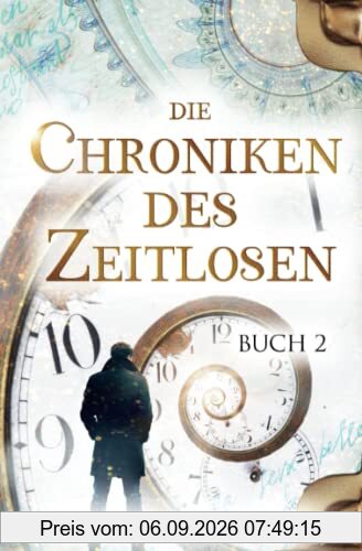 Die Chroniken des Zeitlosen: Buch 2