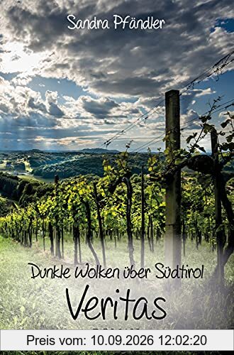 Dunkle Wolken über Südtirol - Veritas: Roman