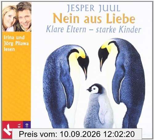 Nein aus Liebe: Klare Eltern - starke Kinder - Gesprochen von Irina und Jörg Pilawa