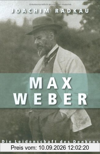 Max Weber: Die Leidenschaft des Denkens: Die Leidenschaft des Denkens. Mit Personenregister