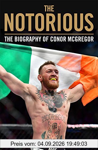 Slack, J: Notorious - The Life and Fights of Conor McGregor: The Biography of Conor McGregor
