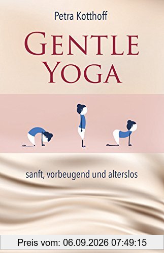 Gentle Yoga: sanft, vorbeugend und alterslos