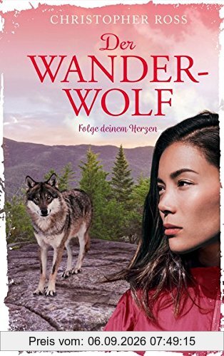 Der Wanderwolf: Folge deinem Herzen