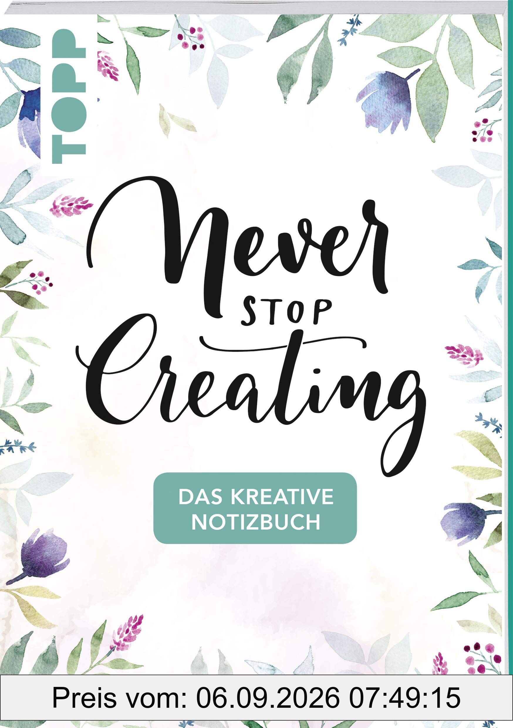 Das kreative Notizbuch Never stop creating (DIN A5)