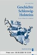 Geschichte Schleswig-Holsteins: Von den Anfängen bis zur Gegenwart