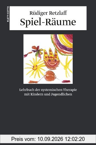 Spiel-Räume. Lehrbuch der systemischen Therapie mit Kindern und Jugendlichen