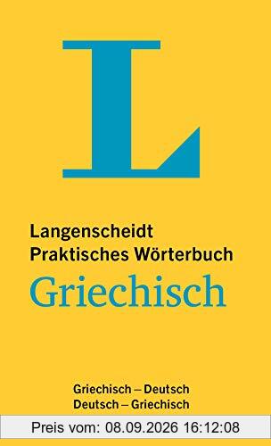 Langenscheidt Praktisches Wörterbuch Griechisch: Griechisch-Deutsch / Deutsch-Griechisch