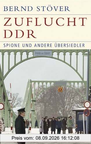 Zuflucht DDR: Spione und andere Übersiedler