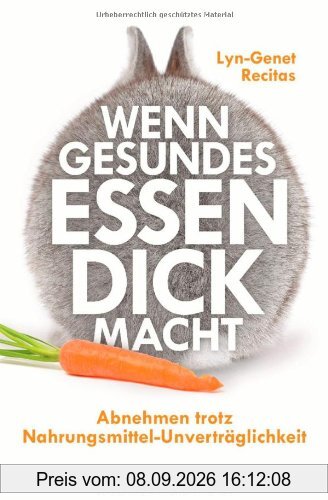 Wenn gesundes Essen dick macht: Abnehmen trotz Nahrungsmittel-Unverträglichkeit
