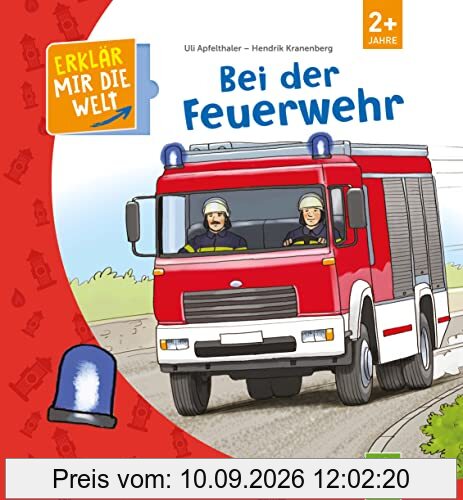 Bei der Feuerwehr: Erklär mir die Welt! Klappenbuch für Kinder ab 2 Jahren