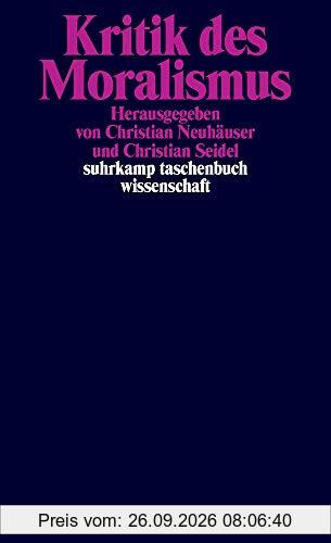 Kritik des Moralismus (suhrkamp taschenbuch wissenschaft)