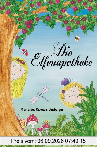Die Elfenapotheke : Mit Kindern die Heilkraft der Pflanzen entdecken