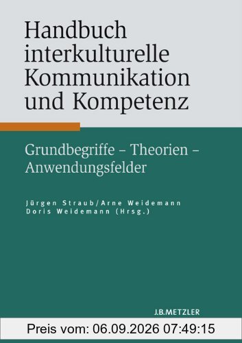 Handbuch interkulturelle Kommunikation und Kompetenz: Grundbegriffe - Theorien - Anwendungsfelder