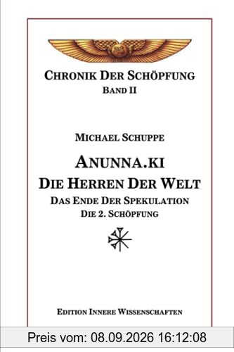Anunna.ki die Herren der Welt: Das Ende der Spekulation - Die 2. Schöpfung (Chronik der Schöpfung, Band 2)