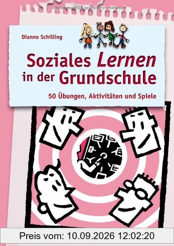 Soziales Lernen in der Grundschule: 50 Übungen, Aktivitäten und Spiele