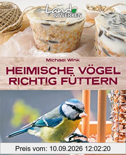 Heimische Vögel richtig füttern: Vögel im Garten füttern - Land & Werken - Die Reihe für Nachhaltigkeit und Selbstversorgung