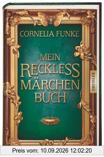 Mein Reckless Märchenbuch: Grimms Märchen, ausgesucht und zusammengestellt von Cornelia Funke