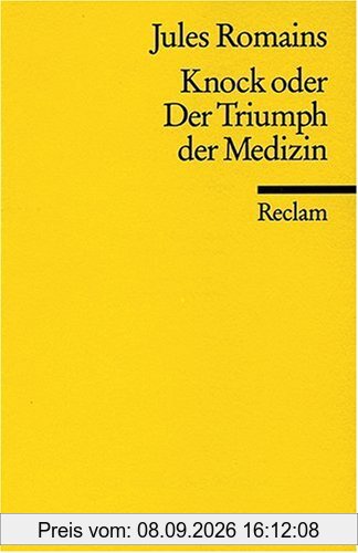 Knock oder der Triumph der Medizin: Komödie in drei Akten: Stück in drei Akten