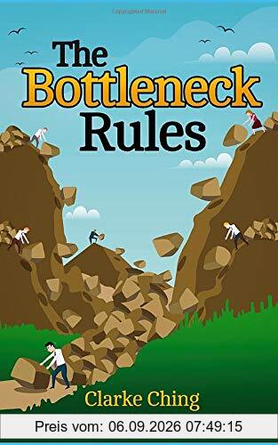 The Bottleneck Rules: How to Get More Done (When Working Harder isn't Working)