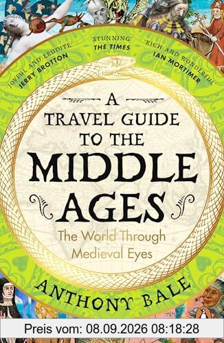 A Travel Guide to the Middle Ages: The World Through Medieval Eyes