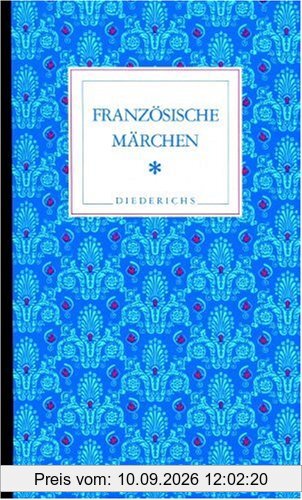 Französische Märchen: Band I: Märchen bis 1800. Auf der Grundlage der Tegethoff'schen Ausgabe. Band II: Volksmärchen des 19. und 20 Jahrhunderts