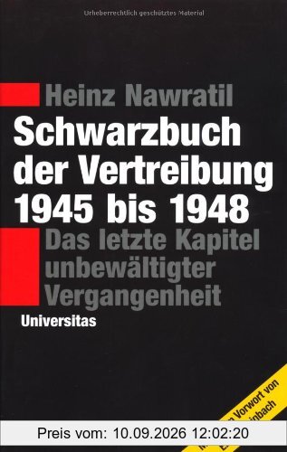 Schwarzbuch der Vertreibung 1945-1948: Das letzte Kapitel unbewältigter Vergangenheit