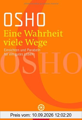 Eine Wahrheit, viele Wege. Einsichten und Parabeln für ein gutes Leben