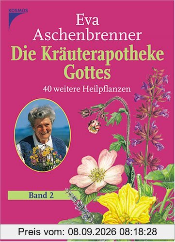 Die Kräuterapotheke Gottes 2: 40 weitere Heilpflanzen