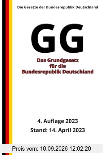 Das Grundgesetz für die Bundesrepublik Deutschland - GG, 4. Auflage 2023: Die Gesetze der Bundesrepublik Deutschland