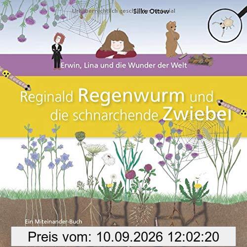 Reginald Regenwurm und die schnarchende Zwiebel: Erwin, Lina und die Wunder der Welt
