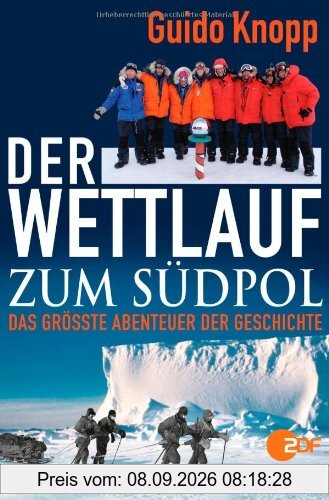 Der Wettlauf zum Südpol: Das größte Abenteuer der Geschichte