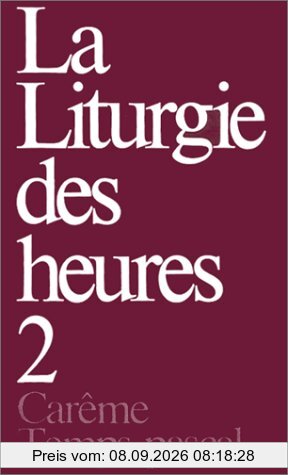 La liturgie des heures. Vol. 2
