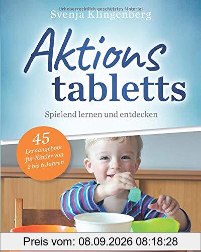 Aktionstabletts: Spielend lernen und entdecken - 45 Lernangebote für Kinder von 2-6 Jahren