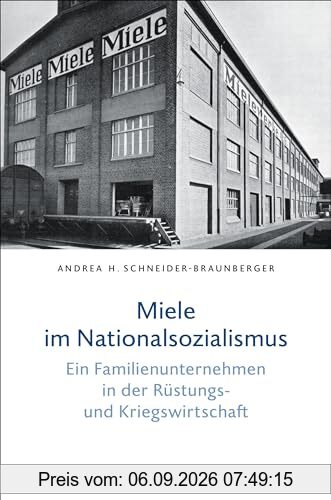 Miele im Nationalsozialismus: Ein Familienunternehmen in der Rüstungs- und Kriegswirtschaft