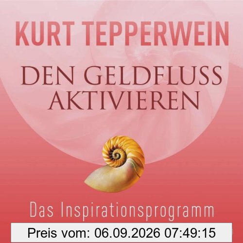 Den Geldfluss aktivieren CD: Das Inspirationsprogramm