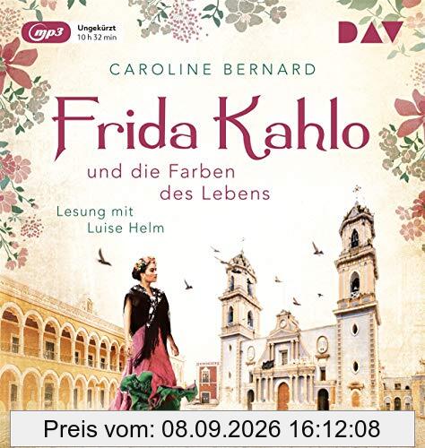 Frida Kahlo und die Farben des Lebens: Lesung mit Luise Helm (1 mp3 CD)