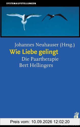 Wie Liebe gelingt: Die Paartherapie Bert Hellingers