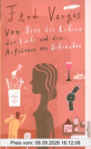Vom Sinn des Lebens, der Liebe und dem Aufräumen von Schränken