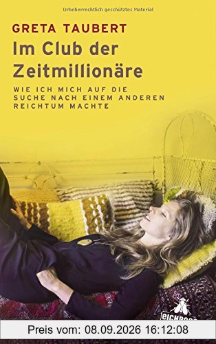 Im Club der Zeitmillionäre: Wie ich mich auf die Suche nach einem anderen Reichtum machte