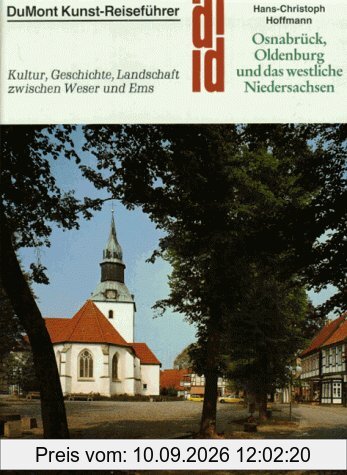 Osnabrück, Oldenburg und das westliche Niedersachsen. Kunst - Reiseführer. Kultur, Geschichte und Landschaft zwischen Weser und Ems