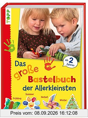 Das große Bastelbuch für die Allerkleinsten: 85 Bastelideen für Kinder ab 2 Jahren (Basteln mit den Allerkleinsten)