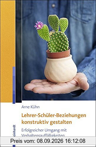 Lehrer-Schüler-Beziehungen konstruktiv gestalten: Erfolgreicher Umgang mit Verhaltensauffälligkeiten