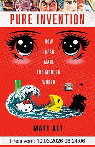 Matt Alt Pure Invention, How Japan Made The Modern World