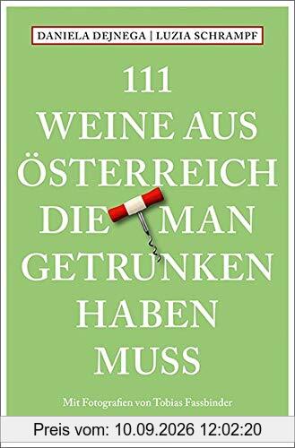 111 Weine aus Österreich, die man getrunken haben muss: Weinführer