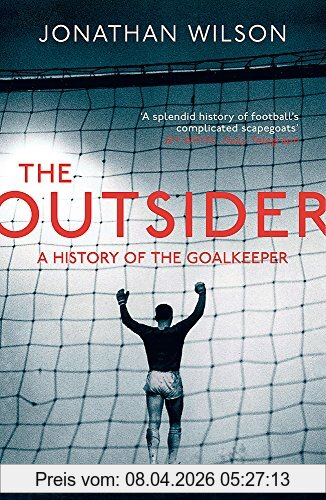 Jonathan Wilson The Outsider, A History Of The Goalkeeper