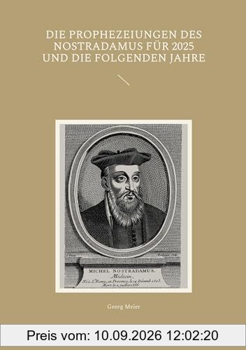 Die Prophezeiungen des Nostradamus für 2025 und die folgenden Jahre