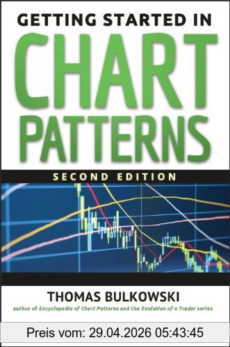 Bulkowski, Thomas N. Getting Started In Chart Patterns (The Getting Started In Series)