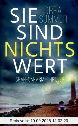 Sie sind nichts wert: Gran-Canaria-Thriller (Gran-Canaria-Trilogie)