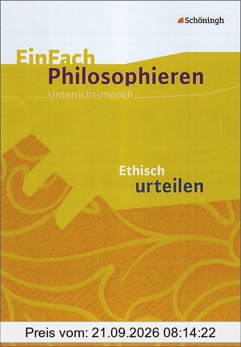 EinFach Philosophieren: Ethisch urteilen