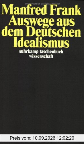 Auswege aus dem Deutschen Idealismus (suhrkamp taschenbuch wissenschaft)